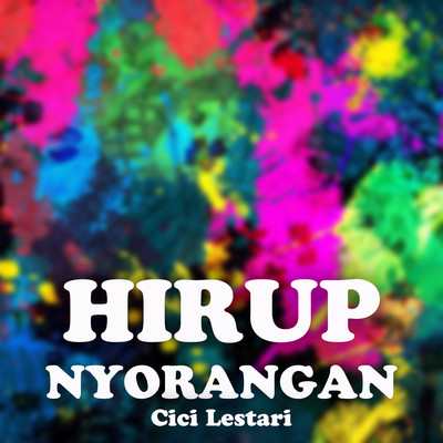 シングル/Hirup Nyorangan/Cici Lestari
