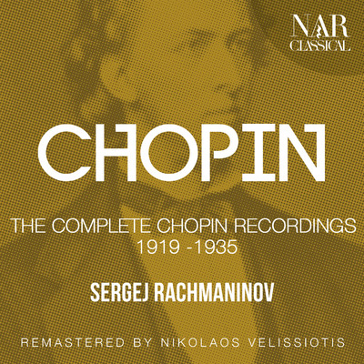 CHOPIN: THE COMPLETE CHOPIN RECORDINGS 1919 -1935/Sergej Rachmaninov