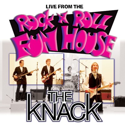 Live From The Rock 'N' Roll Fun House/The Knack