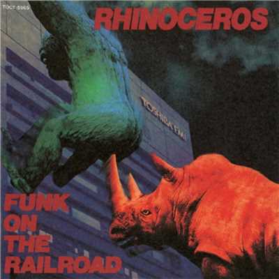 FUNK ON THE RAILROAD/RHINOCEROS