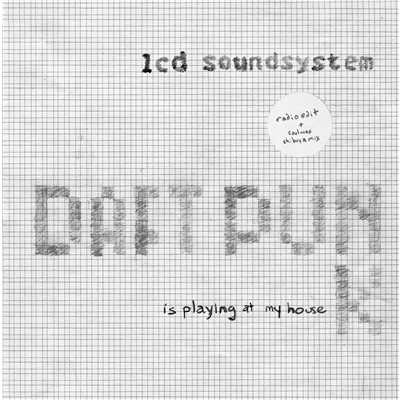 シングル/Daft Punk Is Playing at My House (Soulwax Shibuya Mix)/LCD Soundsystem