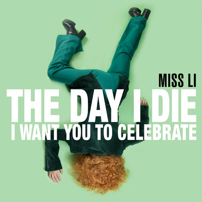 The Day I Die (I Want You to Celebrate)/Miss Li
