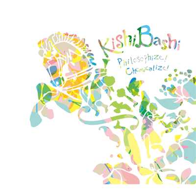 Philosiphize In It！  Chemicalize With It！/Kishi Bashi