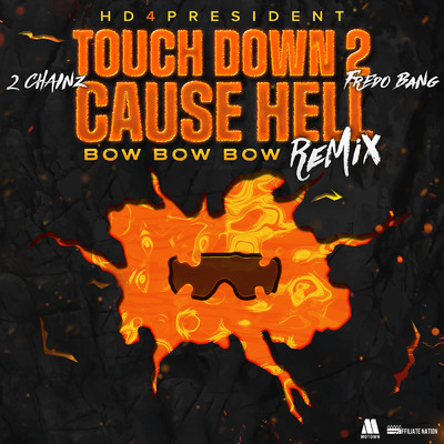シングル/Touch Down 2 Cause Hell (Bow Bow Bow) (Clean) (featuring Fredo Bang／Remix)/Hd4president／2チェインズ