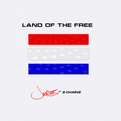 シングル/Land Of The Free (Clean) (featuring 2 Chainz)/ジャックイース