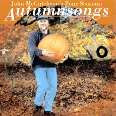 アルバム/John McCutcheon's Four Seasons: Autumnsongs/John McCutcheon