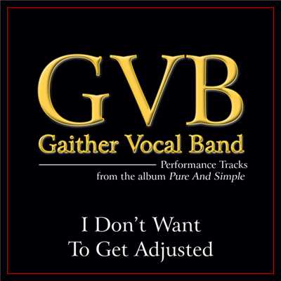 シングル/I Don't Want To Get Adjusted/Gaither Vocal Band