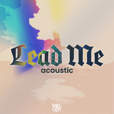 Lead Me (Acoustic)/Melody Worship