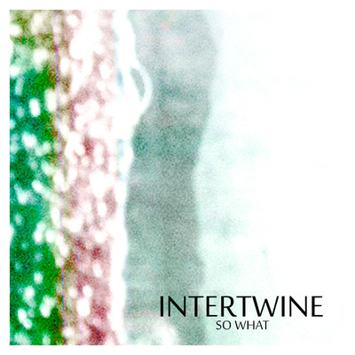 So What/Intertwine