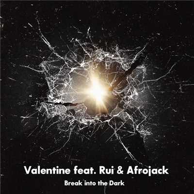 シングル/Break into the Dark/Valentine feat. Rui & Afrojack
