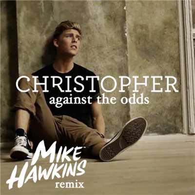 アルバム/Against the Odds (Mike Hawkins Remix)/Christopher