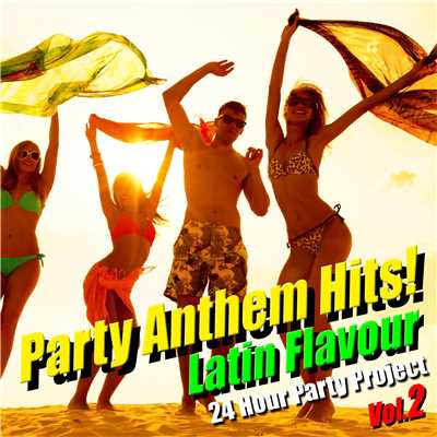 アルバム/Party Anthem Hits！ Latin Flavour Vol.2/24 Hour Party Project