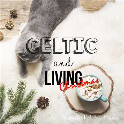 アルバム/Celtic & Living Christmas(お部屋で聴きたいケルティック・クリスマス・ミュージック)/Various Artists