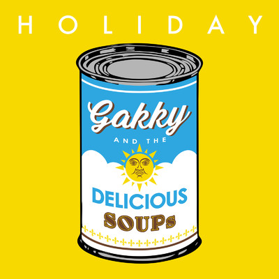 Holiday/Gakky & the Delicious Soups