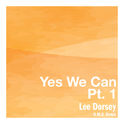 Yes We Can, Pt. 1 (O.M.G. Remix)/リー・ドーシー