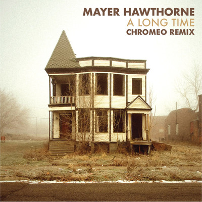 ア・ロング・タイム(Chromeoリミックス)/Mayer Hawthorne