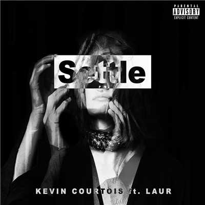 Settle (Explicit) (featuring Laur)/Kevin Courtois