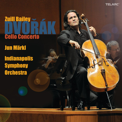 Dvorak: Cello Concerto/Zuill Bailey／Jun Markl／インディアナポリス交響楽団