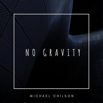No Gravity/Michael Chilson