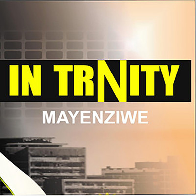 Mayenziwe/In Trinity