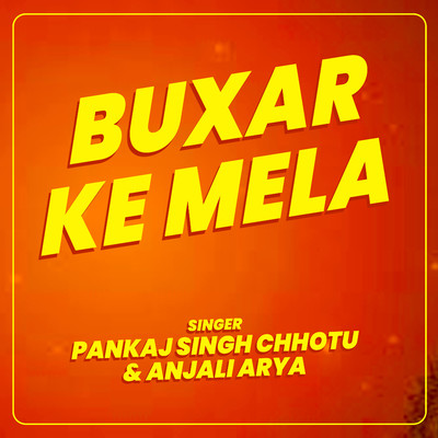 Buxar Ke Mela/Pankaj Singh Chhotu & Anjali Arya