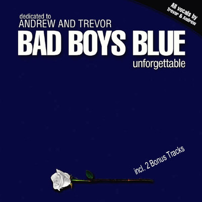 アルバム/Unforgettable (Bonus Track Edition)/Bad Boys Blue