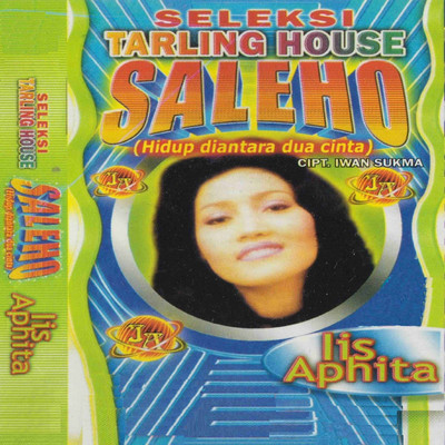 Seleksi Tarling House - Saleho (Hidup Diantara Dua Cinta)/Iis Aphita