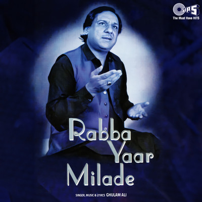 Rabba Yaar Milade/Ghulam Ali