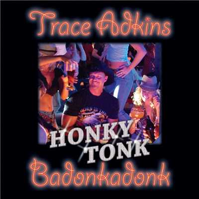 Honky Tonk Badonkadonk/トレイス・アドキンス
