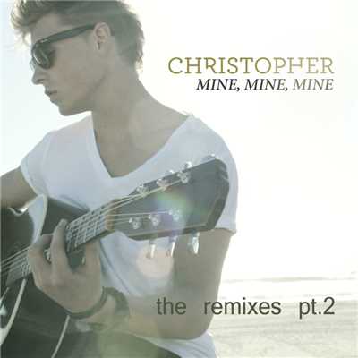 アルバム/Mine, Mine, Mine [The Remixes pt. 2]/Christopher