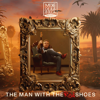 The Man With The Red Shoes/MIKE DELLA BELLA PROJECT