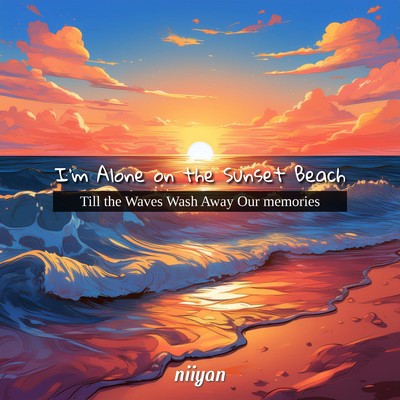 シングル/I'm Alone on the Sunset Beach - Till the Waves Wash Away Our memories/niiyan