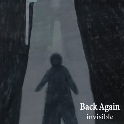 Back Again/invisible
