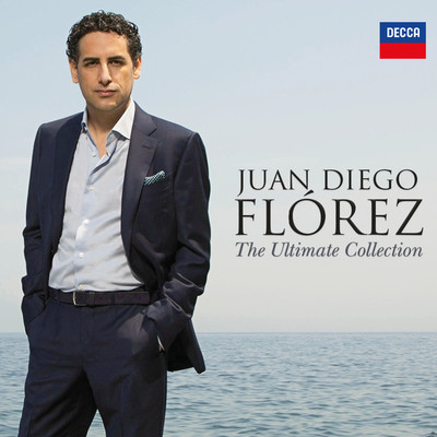 Juan Diego Florez - The Ultimate Collection/フアン・ディエゴ・フローレス