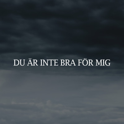 DU AR INTE BRA FOR MIG/Rasmus Gozzi／Angelina Unda