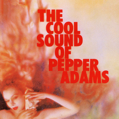 The Cool Sounds Of Pepper Adams/ペッパー・アダムス