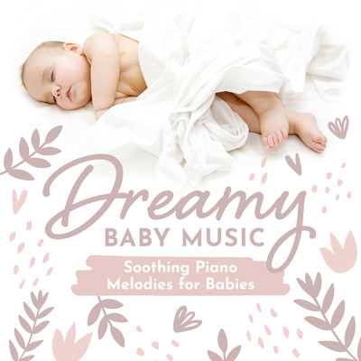 Soothing Piano Melodies for Babies/Dreamy Baby Music