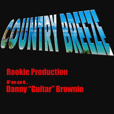 Country Breeze (feat. Danny ”Guitar” Brownie)/Rookie Production