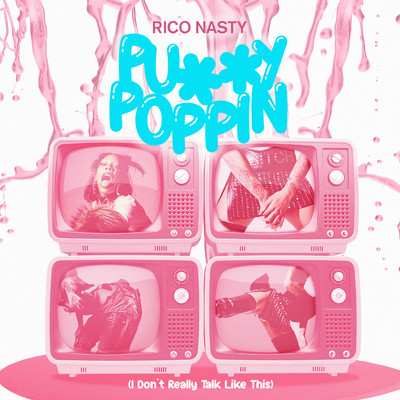 Pussy Poppin (I Don't Really Talk Like This)/Rico Nasty