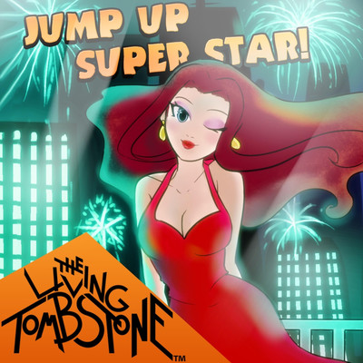 Jump Up, Super Star！/The Living Tombstone