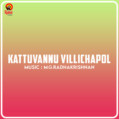 Kattuvannu Villichapol (Original Motion Picture Soundtrack)/M. G. Radhakrishnan & Thirunelloor Karunakaran