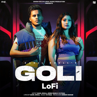 Goli (LoFi)/Sahil Dhull, Nonu Rana & VJ Paul
