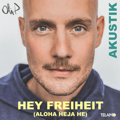 Hey Freiheit (Aloha Heja He) [Akustik Version]/Oli.P