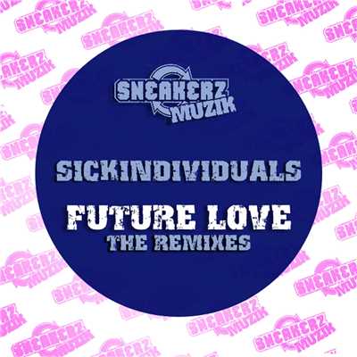 Future Love (The Remixes)/Sickindividuals