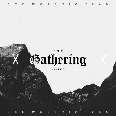 The Gathering (Live)/GCC Worship Team