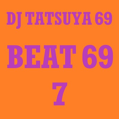 BEAT 69 7/DJ TATSUYA 69