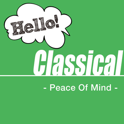Hello！ Classical - Peace Of Mind -/Various Artists