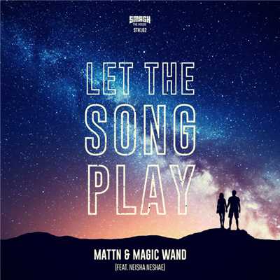 シングル/Let The Song Play (feat. Neisha Neshae)/MATTN & Magic Wand
