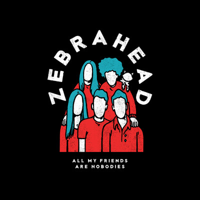 All My Friends are Nobodies/Zebrahead
