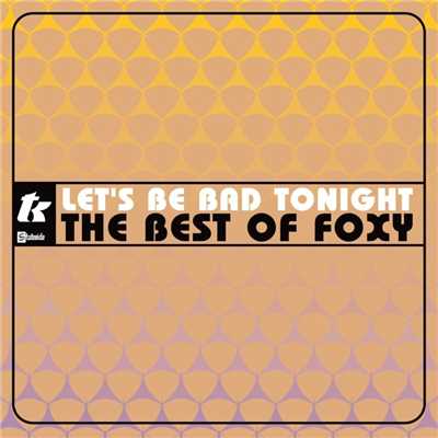 アルバム/Let's Be Bad Tonight: The Best Of Foxy/Foxy